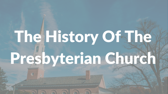 The History Of The Presbyterian Church